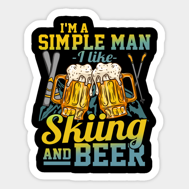 I'm A Simple Man I Love Skiing And Beer Gift Sticker by biNutz